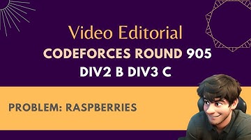 Codeforces Round #905: Div 2 B | Div 3 C | Problem: Raspberries | Video Editorial