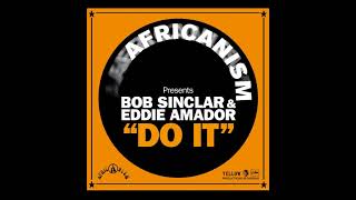 Africanism - Bob Sinclar, Eddie Amador - Do It (Main Mix) Resimi