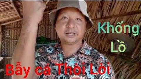 bẫy cá thòi lòi bằng chai nhựa dính được con cá thòi lòi khổng lồ