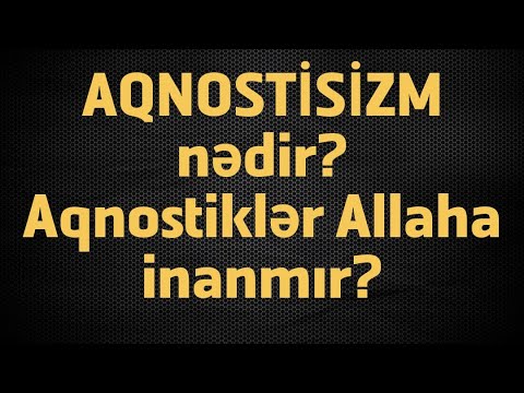 Video: Aqnostisizm Nədir