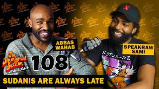 Sudanis Are Always Late The Immigrant Section With Abbas Wahab - 108