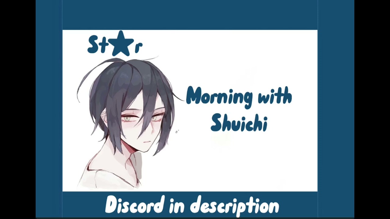 Shuichi x Listener | Morning with shuichi !discord in description!
