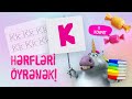 K hərfini öyrənirik! - Hərfləri öyrənək #16