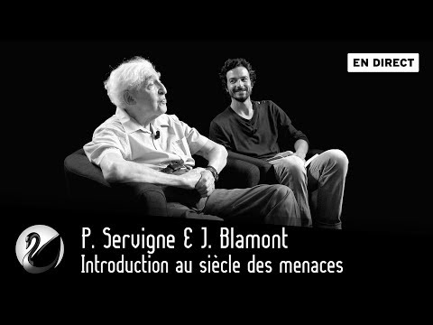 P. Servigne &amp; J. Blamont : Introduction au siècle des menaces [EN DIRECT]