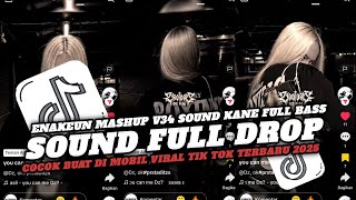 Download Lagu DJ FULL DROP ENAKEUN MASHUP V34 SOUND KANE FULL BASS COCOK BUAT DI MOBIL VIRAL TIK TOK TERBARU 2025 MP3 Download Lagu DJ FULL DROP ENAKEUN MASHUP V34 SOUND KANE FULL BASS COCOK BUAT DI MOBIL VIRAL TIK TOK TERBARU 2025 MP3
