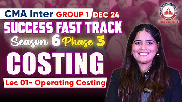 CMA Inter- Phase 03 COSTING Day 01 OPERATING COSTING | Success Fast Track Season 06