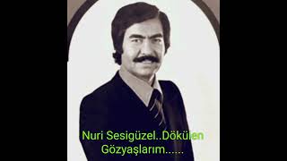 Nuri Sesigüzel..dökülen Gözyaşlarım Senin Için Değilmi.