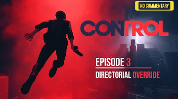 Control - Ultimate Edition: Episode 3 | Directorial Override - No Commentary - GeForce Now