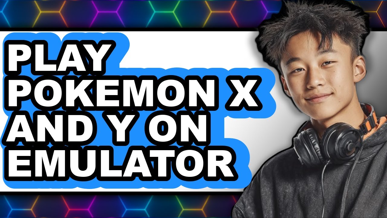 How To Play Pokémon X And Y On Emulator - Full Guide