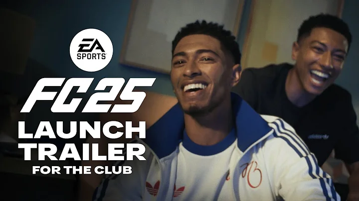 EA SPORTS FC 25 Official Launch Trailer | For The Club