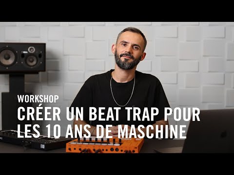 Native Workshop : Crée un beat Trap pour les 10 ans de MASCHINE avec MKL