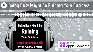 Being Busy Might Be Ruining Your Business