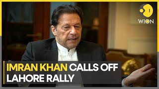 Pakistan: Ex-PM Imran Khan calls off Lahore rally following prohibitory orders I Latest News I WION