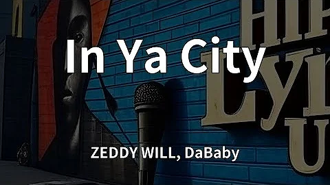 ZEDDY WILL, DaBaby - In Ya City (Lyrics)