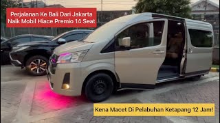 Perjalanan Ke Bali Naik Mobil Hiace Premio 14 Seat Antri 12 Jam Di Pelabuhan Ketapang Bikin Stress