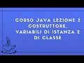 Corso Java Completo 2025 Lezione 3 - Costruttore, variabili di istanza e di classe