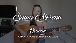 Bruna Morena - Oração (A banda mais bonita da cidade Cover)