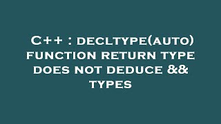 C++ : decltype(auto) function return type does not deduce && types