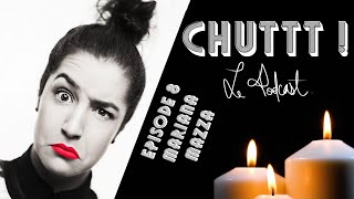 CHUTTT! épisode #8  Mariana Mazza