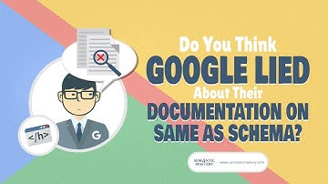 Do You Think Google Lied About Their Documentation On SameAs Schema?