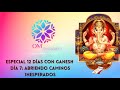 Día 7: Meditación Guiada abriendo Caminos inesperados Especial 12 días con Ganesh