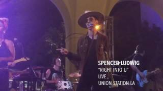 Spencer Ludwig - "Right Into U" - Live - Union Station LA