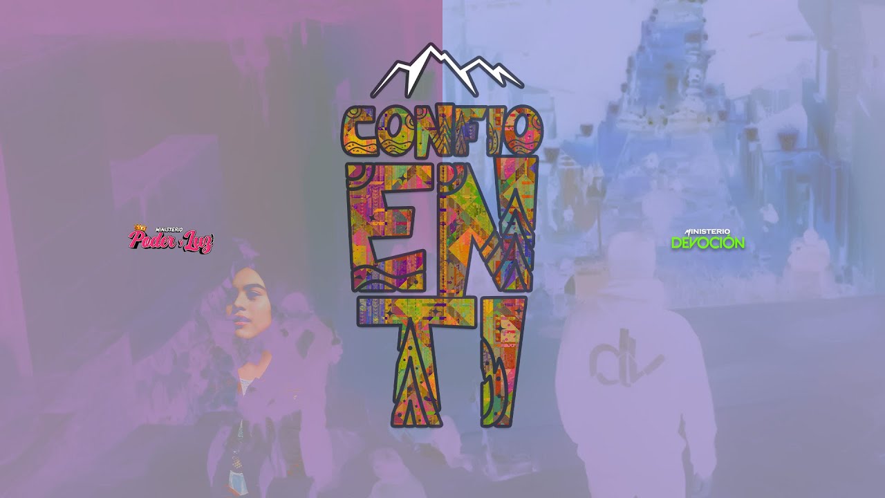 DEVOCIÓN FT PODER Y LUZ | CONFIO EN TÍ