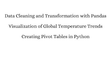 Data Cleaning and Transformation | Visualization of Global Temperature Trend | Creating Pivot Tables