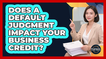 Does a Default Judgment Impact Your Business Credit?