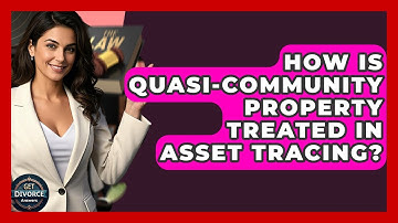 How Is Quasi-community Property Treated In Asset Tracing? - Get Divorce Answers