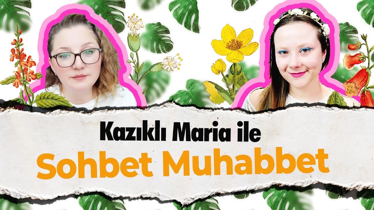 Kazıklı Maria ile Sohbet Muhabbet