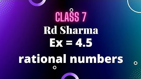 ex 4.5 rd Sharma maths class 7// rational numbers// active being