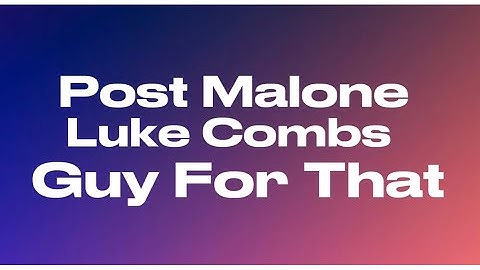Post Malone - Guy For That ft. Luke Combs (Audio)