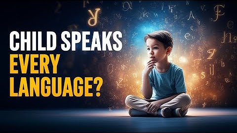 The Child Who Could Speak Every Language