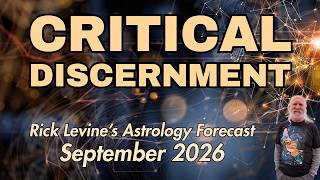Details Rick Levine's September 2026 Forecast — CRITICAL DISCERNMENT Guide
