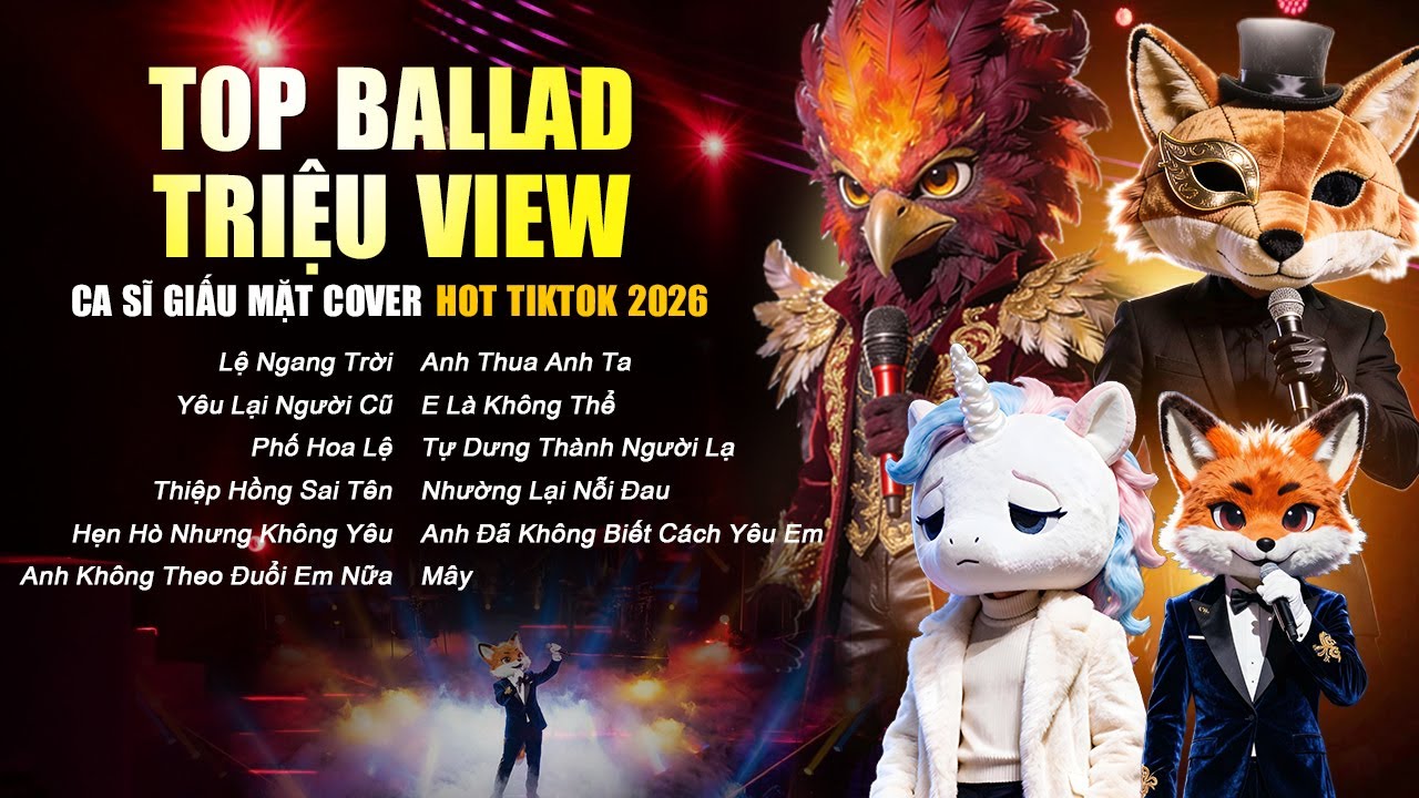 TOP BALLAD TRIỆU VIEW HOT TIKTOK 2026 - Ca Sĩ Giấu Mặt | Anh Thua Anh Ta, Lệ Ngang Trời, Phố Hoa Lệ