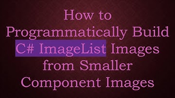 How to Programmatically Build C# ImageList Images from Smaller Component Images