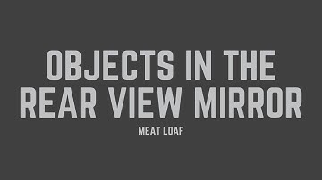 Meat Loaf - Objects In The Rear View Mirror May Appear Closer Than They Are (Lyrics)
