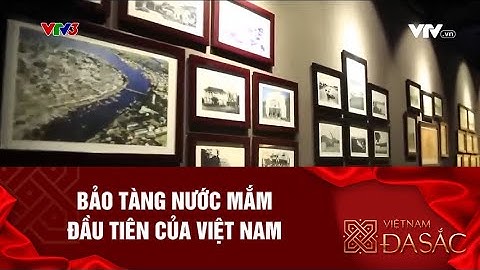 Bảo tàng nước mắm đầu tiên của Việt Nam I Việt Nam đa sắc
