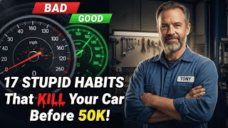 17 STUPID Habits That DESTROY Your Car Before 50K (Tony’s Honest Fix)