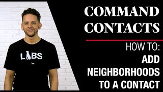 Command Contacts  - How to Add Neighborhoods to a Contact