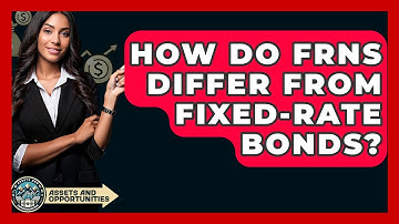 How Do FRNs Differ From Fixed-rate Bonds? - AssetsandOpportunity.org