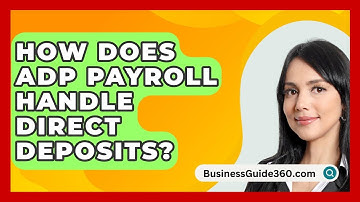 How Does ADP Payroll Handle Direct Deposits? - BusinessGuide360.com