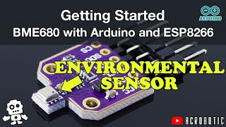 Getting Started | BME680 Temperature, Humidity, Pressure, Air Quality w/ Arduino ESP8266 | BRK-00019
