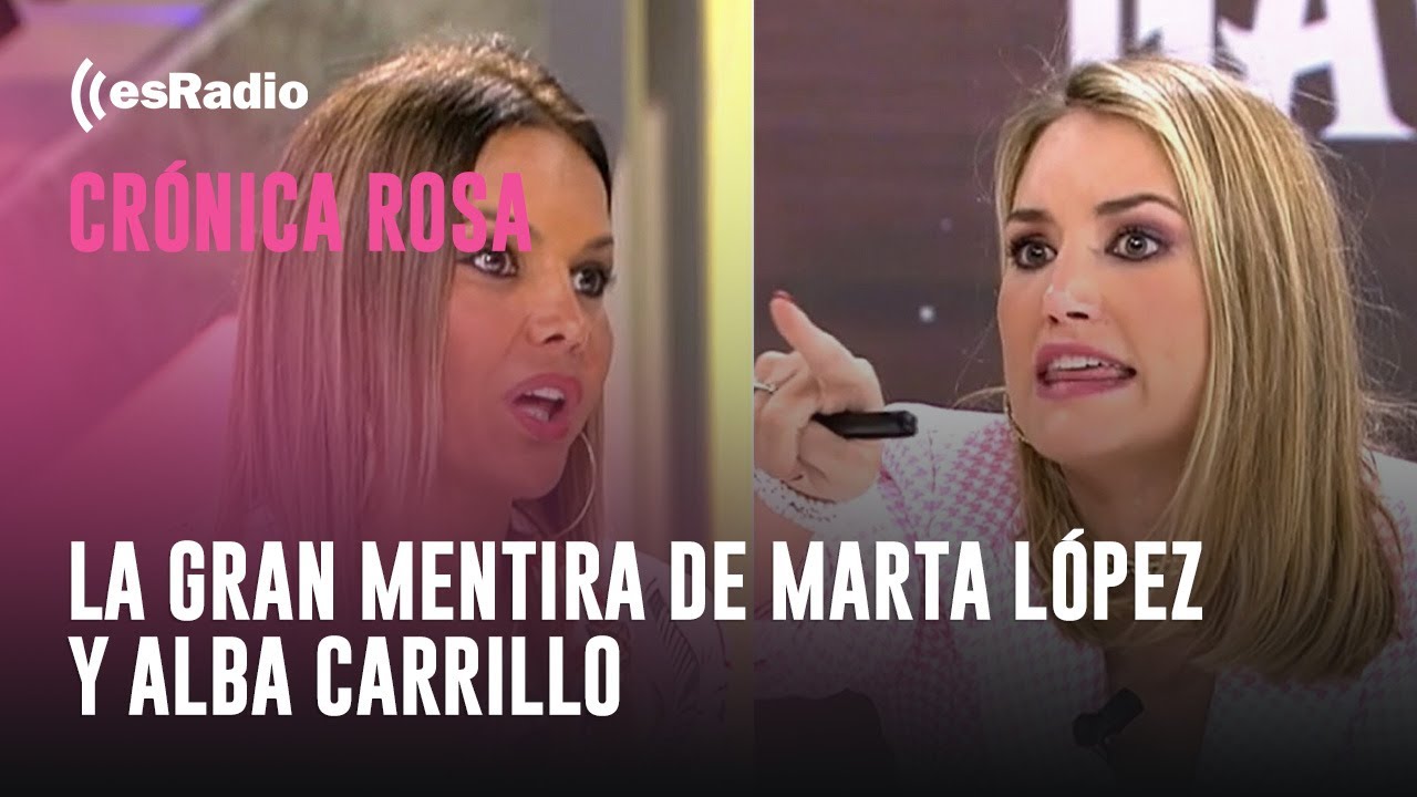 Crónica Rosa: La gran mentira de Marta López y Alba Carrillo