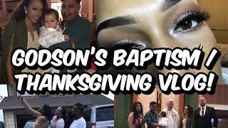 GODSON’D BAPTISM / THANKSGIVING VLOG SEVEN !