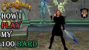 How I Play My Level 100 Bard - Everquest Guide
