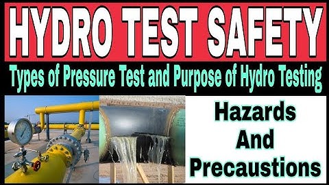 Hydro Testing Safety || Hydro Testing Hazards and Precaustions