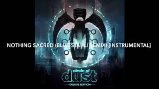 Circle of Dust - Nothing Sacred (Blue Stahli Remix) [Instrumental]