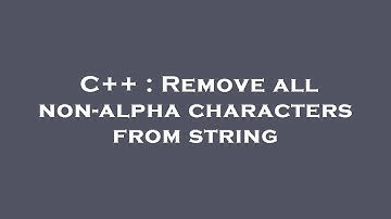 C++ : Remove all non-alpha characters from string
